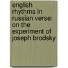 English Rhythms In Russian Verse: On The Experiment Of Joseph Brodsky by Nila Friedberg
