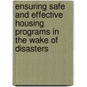 Ensuring Safe and Effective Housing Programs in the Wake of Disasters door United States Congress House