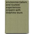 Environmentalism and Tourists' Experiences onSwim-With Dolphins Tours