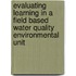 Evaluating Learning in a Field Based Water Quality Environmental Unit