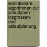 Evolutionare Algorithmen Zur Simultanen Losgrossen- Und Ablaufplanung door Kai Brüssau