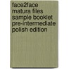 Face2Face Matura Files Sample Booklet Pre-Intermediate Polish Edition by Gillie Cunningham