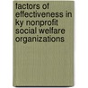 Factors Of Effectiveness In Ky Nonprofit Social Welfare Organizations door Peggy Proudfoot Mcguire