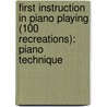 First Instruction in Piano Playing (100 Recreations): Piano Technique door Czerny Carl