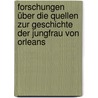 Forschungen über die Quellen zur Geschichte der Jungfrau von Orleans by P. Beckmann
