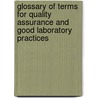 Glossary Of Terms For Quality Assurance And Good Laboratory Practices door Not Available