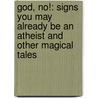 God, No!: Signs You May Already Be an Atheist and Other Magical Tales door Penn Jillette