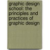 Graphic Design School: The Principles And Practices Of Graphic Design door Sheena Calvert