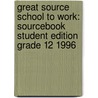 Great Source School to Work: Sourcebook Student Edition Grade 12 1996 door Verne Meyer