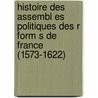 Histoire Des Assembl Es Politiques Des R Form S de France (1573-1622) by Anquez Leonce 1821-1889