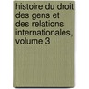 Histoire Du Droit Des Gens Et Des Relations Internationales, Volume 3 by Franï¿½Ois Laurent