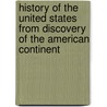 History of the United States from Discovery of the American Continent door George Bancroft