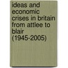Ideas and Economic Crises in Britain from Attlee to Blair (1945-2005) door Matthias Matthijs