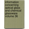 Information Concerning Optical Glass and Chemical Glassware Volume 36 by United States Tariff Commission