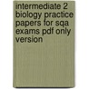 Intermediate 2 Biology Practice Papers For Sqa Exams Pdf Only Version door Morag Barnes