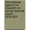 International Agency for Research on Cancer Biennial Report 2010-2011 door International Agency for Research on Cancer
