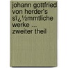 Johann Gottfried Von Herder's Sï¿½Mmtliche Werke ... Zweiter Theil door Johannes Von Mï¿½Ller