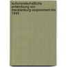 Kulturlandschaftliche Entwicklung von Mecklenburg-Vorpommern bis 1945 by Uwe Daniels