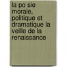 La Po Sie Morale, Politique Et Dramatique La Veille de La Renaissance by Oulmont Charles