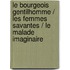 Le Bourgeois Gentilhomme / Les Femmes Savantes / Le Malade Imaginaire