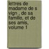 Lettres De Madame De S Vign , De Sa Famille, Et De Ses Amis, Volume 1