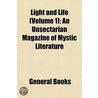 Light and Life; An Unsectarian Magazine of Mystic Literature Volume 1 by Asia Pacific Christian Mission