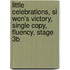 Little Celebrations, Si Won's Victory, Single Copy, Fluency, Stage 3b