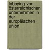 Lobbying von österreichischen Unternehmen in der Europäischen Union door Mathias Burtscher