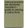 Manual Practico Del Diamante Mandarin / Guide To Owning A Zebra Finch door Rod Fischer