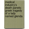 Medical Industry's Death Panels: Greek Tragedy of a Lady Named Glenda door Rodney Stich