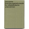 Mezzanine Finanzierungsinstrumente für mittelständische Unternehmen by Stefan Kurz