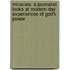 Miracles: A Journalist Looks at Modern Day Experiences of God's Power