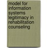 Model for Information Systems Legitimacy in Rehabilitation Counseling door Kenneth Tingey
