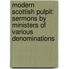 Modern Scottish Pulpit: Sermons by Ministers of Various Denominations door Scottish Pulpit
