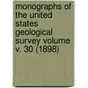 Monographs of the United States Geological Survey Volume V. 30 (1898) by Us Geological Survey Library