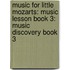 Music For Little Mozarts: Music Lesson Book 3: Music Discovery Book 3