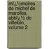 Mï¿½Moires De Michel De Marolles, Abbï¿½ De Villeloin, Volume 2