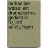 Nathan Der Weise: Ein Dramatisches Gedicht in Fï¿½Nf Aufzï¿½Gen door Gotthold Ephraim Lessing
