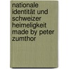 Nationale Identität und Schweizer Heimeligkeit made by Peter Zumthor by Katja Marek