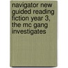 Navigator New Guided Reading Fiction Year 3, The Mc Gang Investigates door Jean Ure