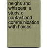 Neighs And Whispers: A Study Of Contact And Communication With Horses door Anahai Zlotnik