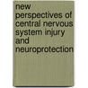 New Perspectives of Central Nervous System Injury and Neuroprotection door Hari Shanker Sharma