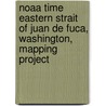 Noaa Time Eastern Strait of Juan de Fuca, Washington, Mapping Project door United States Government