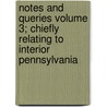 Notes and Queries Volume 3; Chiefly Relating to Interior Pennsylvania by William Henry Egle