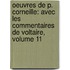 Oeuvres De P. Corneille: Avec Les Commentaires De Voltaire, Volume 11