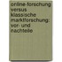 Online-Forschung Versus Klassische Marktforschung: Vor- Und Nachteile