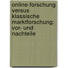 Online-Forschung Versus Klassische Marktforschung: Vor- Und Nachteile by Michael Baur