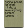 Original Poems, for Infant Minds, by Several Young Persons (Volume 1) door Ann Taylor