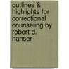 Outlines & Highlights for Correctional Counseling by Robert D. Hanser by Robert D. Hanser