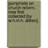 Pamphlets on Church Reform, Now First Collected [By W.H.M.H. Aitken].